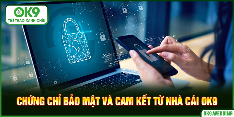 Chứng chỉ bảo mật và cam kết tại nhà cái
